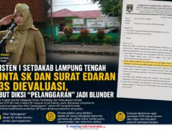 Asisten I Setdakab Lampung Tengah Minta SK dan Surat Edaran K3S Dievaluasi, Sebut Diksi “Pelanggaran” Jadi Blunder