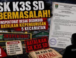 SK K3S SD Bermasalah! Inspektorat Desak Disdikbud Batalkan Kepengurusan 5 Kecamatan