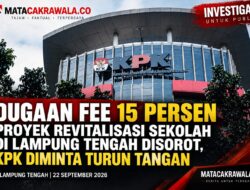 Dugaan Fee 15 Persen Proyek Revitalisasi Sekolah di Lampung Tengah Disorot, KPK Diminta Turun Tangan