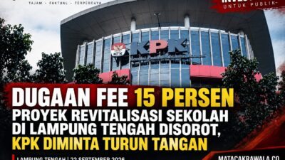 Dugaan Fee 15 Persen Proyek Revitalisasi Sekolah di Lampung Tengah Disorot, KPK Diminta Turun Tangan