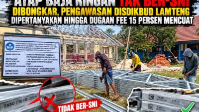 Atap Baja Ringan Tak Ber-SNI Dibongkar, Pengawasan Disdikbud Lamteng Dipertanyakan hingga Dugaan Fee 15 Persen Mencuat Atap Baja Ringan Tak Ber-SNI Dibongkar, Pengawasan Disdikbud Lamteng Dipertanyakan hingga Dugaan Fee 15 Persen Mencuat