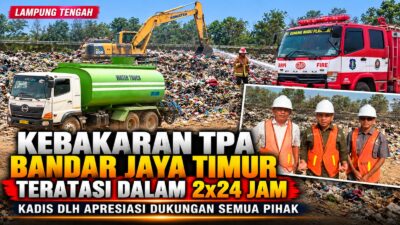 Kebakaran Sampah TPA Bandar Jaya Timur Teratasi dalam 2×24 Jam, Kadis DLH Apresiasi Dukungan Semua Pihak Kebakaran Sampah TPA Bandar Jaya Timur Teratasi dalam 2×24 Jam, Kadis DLH Apresiasi Dukungan Semua Pihak